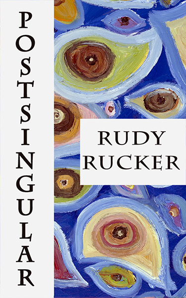 POSTSINGULAR by Rudy Rucker